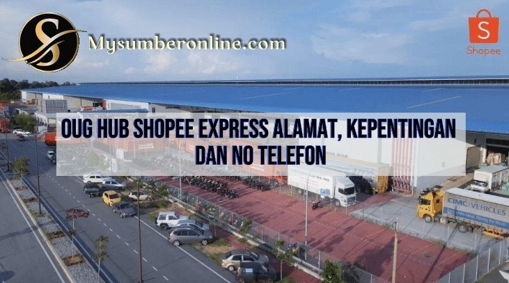 OUG Hub Shopee Express Alamat, Kepentingan Dan No Telefon